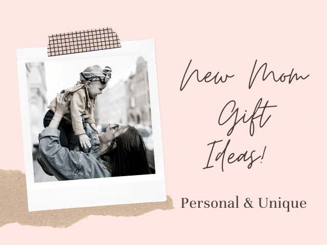 4 New Mom Gift Ideas: Personal and Unique